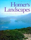 Celebrating Homer's Landscapes: Troy and Ithaca Revisited - J.V. Luce, John Victor Luce