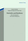 Patristik Und Resilienz: Fruhchristliche Einsichten in Die Seelenkraft - Clemens Sedmak, Malgorzata Bogaczyk-Vormayr