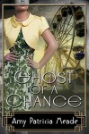 Ghost of a Chance (The Marjorie McClelland Mysteries Book 2) - Amy Patricia Meade