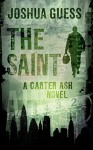 The Saint (Carter Ash Book 1) - Joshua Guess