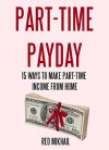 PART-TIME PAYDAY: 15 Ways To Make Part-Time Income From Home - Red Mikhail