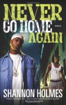 Never Go Home Again: A Novel - Shannon Holmes