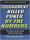 Tournament Killer Poker by the Numbers - Tony Guerrera