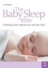 The Baby Sleep Bible: Choosing What's Right For You And Your Baby - Jo Wiltshire