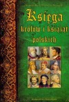 Księga królów i książąt polskich - Stanisław Rosik, Przemysław Wiszewski