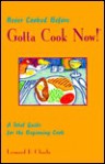 Never Cooked Before, Gotta Cook Now!: A Total Guide for the Beginning Cook - Leonard F. Charla