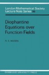 Diophantine Equations Over Function Fields - R. C. Mason, J.W.S. Cassels