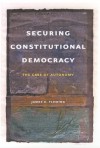 Securing Constitutional Democracy: The Case of Autonomy - James E. Fleming