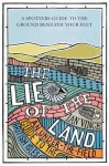 The Lie Of The Land: An Under The Field Guide To Great Britain - Ian Vince