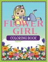 Flower Girl Coloring Book: Coloring Books for Kids (Art Book Series) - Speedy Publishing LLC