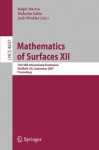 Mathematics of Surfaces XII: 12th IMA International Conference, Sheffield, UK, September 4-6, 2007, Proceedings (Lecture Notes in Computer Science / Theoretical Computer Science and General Issues) - Ralph E. Martin, Malcolm Sabin, Joab Winkler