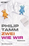 Zwei wie wir: Roman (German Edition) - Philip Tamm