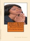 WHEN A BLACK WOMAN PRAYS: How Church and Faith Change BLACK WOMEN (REVISED EDITION) - Raymond Sturgis