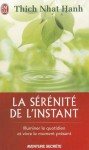 La Serenite de L'Instant - Hanh Thich Nhat, Dalai Lama XIV, Julien Thèves