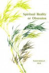 Spiritual Reality or Obsession: - Watchman Nee