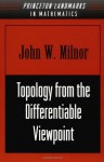 Topology from the Differentiable Viewpoint - John Milnor