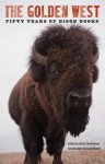 The Golden West: Fifty Years of Bison Books - Alicia Christensen, David Wrobel