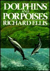 Dolphins And Porpoises - Richard Ellis