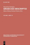 Graeciae Descriptio, vol. I: Libri I-IV (Bibliotheca scriptorum Graecorum et Romanorum Teubneriana) - Pausanias