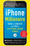 iPhone Millionaire: How to Create and Sell Cutting-Edge Video - Michael Rosenblum