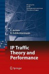 IP Traffic Theory and Performance - Christian Grimm, Georg Schlüchtermann