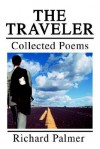 The Traveler: Collected Poems - Richard Palmer