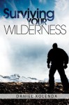 Surviving Your Wilderness - Daniel Kolenda