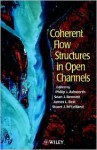 Coherent Flow Structures in Open Channels - Phil Ashworth, Sean Bennett