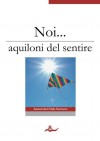 Noi. . . aquiloni del sentire (Italian Edition) - Autori Vari