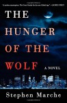 The Hunger of the Wolf: A Novel - Stephen Marche