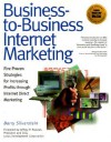 Business To Business Internet Marketing: Five Proven Strategies For Increasing Profits Through Internet Direct Marketing - Barry Silverstein