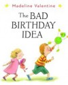 The Bad Birthday Idea - Madeline Valentine