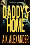 Daddy's Home - A.K. Alexander