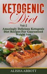 Ketogenic Diet: The Ultimate Ketogenic Diet recipes for Shedding Weight - Alisha Abbott, Aston Publisher