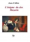 L'énigme du clos Mazarin: Les enquêtes de Louis Fronsac (French Edition) - Jean d'Aillon