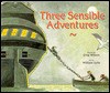 Three Sensible Adventures - Greg Wilson, William S. Lytle, William Lytle