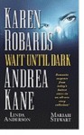 Wait Until Dark - Karen Robards, Andrea Kane, Linda Anderson, Mariah Stewart