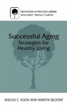 Successful Aging: Strategies for Healthy Living (Prevention in Practice Library) - Martin Bloom, Waldo C. Klein