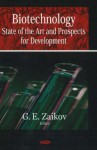 Biotechnology: State of the Art and Prospects for Development - Gennady E. Zaikov