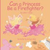 Can a Princess Be a Firefighter? - Mateya Arkova, Carole P. Roman