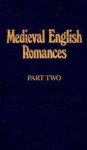 Medieval English Romances Vol. 2 - A.V.C. Schmidt, Nicholas Jacobs