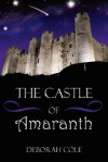 The Castle of Amaranth - Deborah Cole