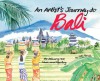 An Artist's Journey to Bali: The Island of Art, Magic and Mystery - Betty Reynolds