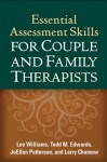 Essential Assessment Skills for Couple and Family Therapists (The Guilford Family Therapy Series) - Lee Williams, Todd M. Edwards, JoEllen Patterson, Larry Chamow