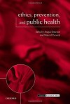 Ethics, Prevention, and Public Health (Issues in Biomedical Ethics) - Angus Dawson, Marcel Verweij