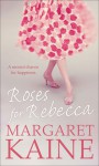 Roses for Rebecca - Margaret Kaine