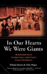 In Our Hearts We Were Giants: The Remarkable Story of the Lilliput Troupe--A Dwarf Family's Survival of the Holocaust - Yehuda Koren, Eilat Negev