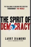 The Spirit of Democracy: The Struggle to Build Free Societies Throughout the World - Larry Jay Diamond