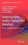 Understanding Family Change and Variation: Toward a Theory of Conjunctural Action (Understanding Population Trends and Processes) - Jennifer A. Johnson-Hanks, Christine A. Bachrach, S. Philip Morgan, Hans-Peter Kohler, Lynette Hoelter, Rosalind King, Pamela Smock