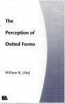 The Perception Of Dotted Forms - William R. Uttal